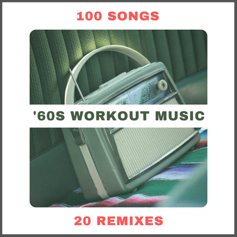 '60s Workout Music: The Top 100 Songs List & 20 Downloadable Remixes